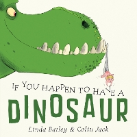 If You Happen to Have a Dinosaur (Board book)