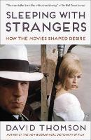 Sleeping with Strangers: How the Movies Shaped Desire (Paperback)