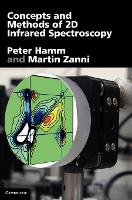 Concepts and Methods of 2D Infrared Spectroscopy (Hardback)