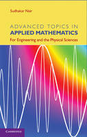 Advanced Topics in Applied Mathematics: For Engineering and the Physical Sciences (Hardback)
