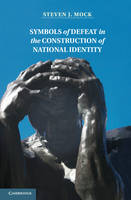 Symbols of Defeat in the Construction of National Identity (Hardback)