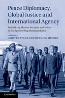 Peace Diplomacy, Global Justice and International Agency: Rethinking Human Security and Ethics in the Spirit of Dag Hammarskjöld (Hardback)