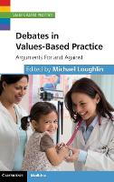 Debates in Values-Based Practice: Arguments For and Against - Values-Based Practice (Hardback)