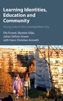 Learning Identities, Education and Community: Young Lives in the Cosmopolitan City (Hardback)