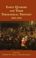 Early Quakers and Their Theological Thought: 1647-1723 (Hardback)