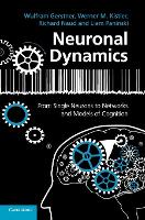 Neuronal Dynamics: From Single Neurons to Networks and Models of Cognition (Hardback)