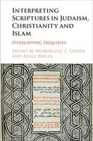 Interpreting Scriptures in Judaism, Christianity and Islam: Overlapping Inquiries (Hardback)