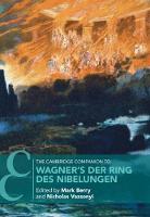 The Cambridge Companion to Wagner's Der Ring des Nibelungen