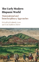 The Early Modern Hispanic World: Transnational and Interdisciplinary Approaches (Hardback)