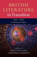 British Literature in Transition, 1980–2000: Accelerated Times - British Literature in Transition (Hardback)