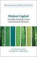 Patient Capital: The Role of Family Firms in Sustainable Business - Organizations and the Natural Environment (Hardback)