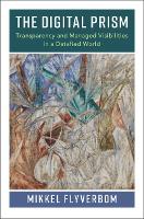 The Digital Prism: Transparency and Managed Visibilities in a Datafied World (Hardback)