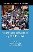 The Cambridge Companion to Quakerism - Cambridge Companions to Religion (Hardback)
