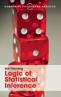 Logic of Statistical Inference - Cambridge Philosophy Classics (Hardback)