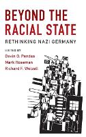 Beyond the Racial State: Rethinking Nazi Germany - Publications of the German Historical Institute (Hardback)