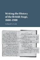 Writing the History of the British Stage: 1660–1900 (Hardback)