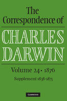 The Correspondence of Charles Darwin: Volume 24, 1876 - The Correspondence of Charles Darwin (Hardback)