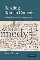 Reading Roman Comedy: Poetics and Playfulness in Plautus and Terence - The W. B. Stanford Memorial Lectures (Paperback)