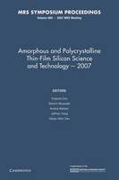 Amorphous and Polycrystalline Thin-Film Silicon Science and Technology - 2007: Volume 989 - MRS Proceedings (Paperback)