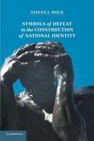 Symbols of Defeat in the Construction of National Identity (Paperback)