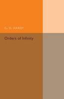 Orders of Infinity: The 'Infinitarcalcul' of Paul Du Bois-Reymond - Cambridge Tracts in Mathematics (Paperback)