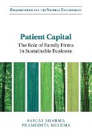 Patient Capital: The Role of Family Firms in Sustainable Business - Organizations and the Natural Environment (Paperback)