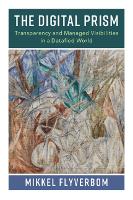 The Digital Prism: Transparency and Managed Visibilities in a Datafied World (Paperback)
