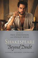 Shakespeare beyond Doubt: Evidence, Argument, Controversy (Paperback)