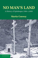 No Man's Land: A History of Spitsbergen from its Discovery in 1596 to the Beginning of the Scientific Exploration of the Country (Paperback)