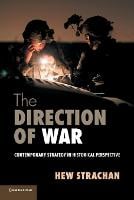 The Direction of War: Contemporary Strategy in Historical Perspective (Paperback)