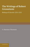 The Writings of Robert Grosseteste, Bishop of Lincoln 1235-1253