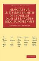 Memoire sur le systeme primitif des voyelles dans les langues indo-europeennes - Cambridge Library Collection - Linguistics (Paperback)