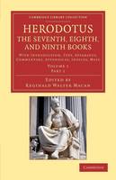 Herodotus: The Seventh, Eighth, and Ninth Books: With Introduction, Text, Apparatus, Commentary, Appendices, Indices, Maps - Herodotus: The Seventh, Eighth, and Ninth Books 2 Volume Set in 3 Paperback Pieces Volume 1 (Paperback)