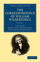 The Correspondence of William Wilberforce - Cambridge Library Collection - Slavery and Abolition Volume 1 (Paperback)