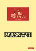 Essays on the Intellectual Powers of Man - Cambridge Library Collection - Philosophy (Paperback)