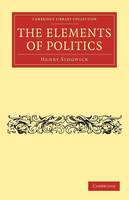 The Elements of Politics - Cambridge Library Collection - Philosophy (Paperback)