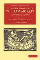 The Collected Works of William Morris: With Introductions by his Daughter May Morris - Cambridge Library Collection - Literary  Studies Volume 4 (Paperback)