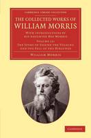 The Collected Works of William Morris: With Introductions by his Daughter May Morris - Cambridge Library Collection - Literary  Studies Volume 12 (Paperback)