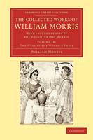 The Collected Works of William Morris: With Introductions by his Daughter May Morris - Cambridge Library Collection - Literary  Studies Volume 18 (Paperback)