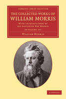 The Collected Works of William Morris 24 Volume Set: With Introductions by his Daughter May Morris - Cambridge Library Collection - Literary  Studies