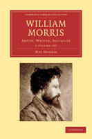 William Morris 2 Volume Set: Artist, Writer, Socialist - Cambridge Library Collection - Art and Architecture