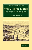 Weather Lore: A Collection of Proverbs, Sayings, and Rules Concerning the Weather - Cambridge Library Collection - Earth Science (Paperback)