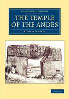 The Temple of the Andes - Cambridge Library Collection - Archaeology (Paperback)