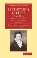 Beethoven's Letters (1790-1826) 2 Volume Set: From the Collection of Dr Ludwig Nohl - Cambridge Library Collection - Music