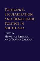 Tolerance, Secularization and Democratic Politics in South Asia (Hardback)