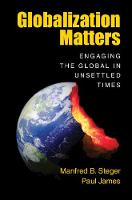 Globalization Matters: Engaging the Global in Unsettled Times (Hardback)