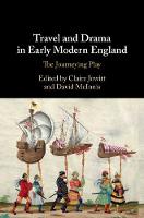 Travel and Drama in Early Modern England: The Journeying Play (Hardback)