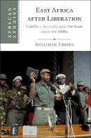 East Africa after Liberation: Conflict, Security and the State since the 1980s - African Studies (Hardback)