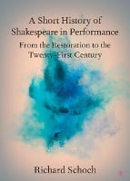 A Short History of Shakespeare in Performance: From the Restoration to the Twenty-First Century - Elements in Shakespeare Performance (Paperback)