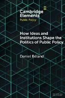 How Ideas and Institutions Shape the Politics of Public Policy - Elements in Public Policy (Paperback)